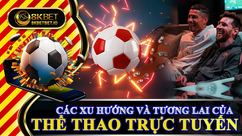 Các xu hướng và tương lai của thể thao trực tuyến