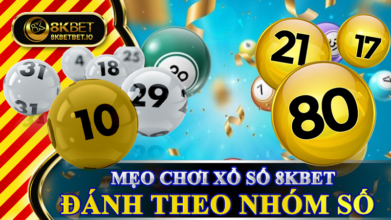 Mẹo chơi xổ số 8KBET đánh theo nhóm số