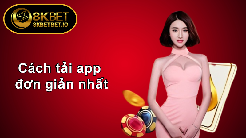 Tải App 8KBET 2 Cách Tải App 8KBET đơn giản nhất