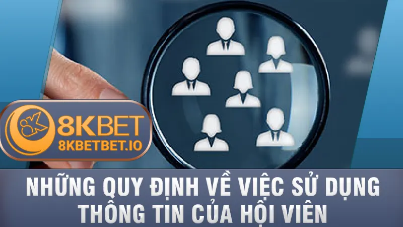 Chính Sách Bảo Mật 8KBET 3 Những quy định về việc sử dụng thông tin của hội viên