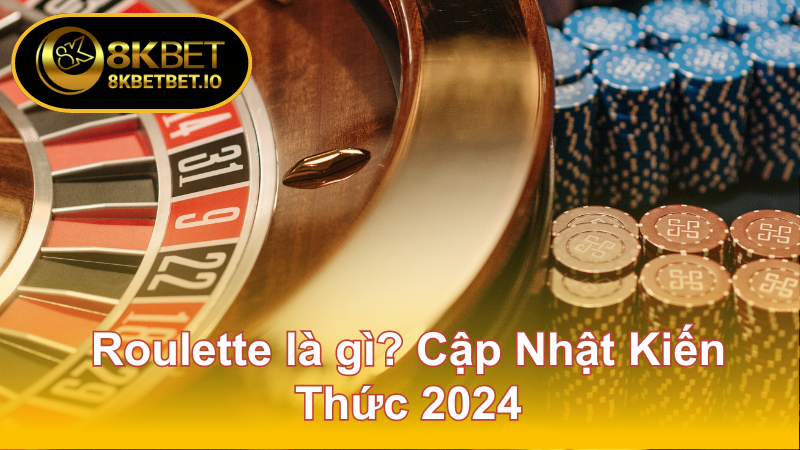 Roulette Là Gì? Dung Nạp Ngay Kiến Thức Mới Năm 2024 5 Roulette là gì? Cập Nhật Kiến Thức 2024