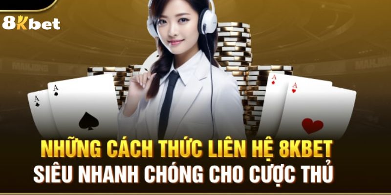 Liên Hệ 8KBET 2 Những cách thức liên hệ 8KBET nhanh chóng cho cược thủ