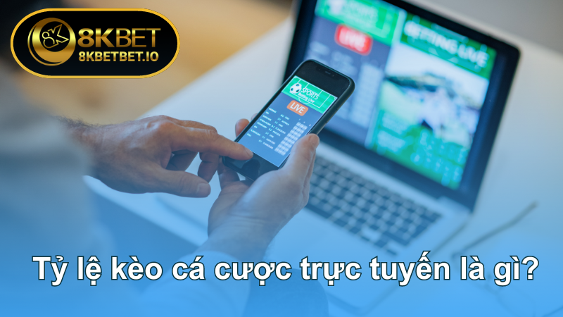 Tỷ Lệ Kèo Cá Cược Trực Tuyến: Tin Mới Nóng Hổi 2024 5 Tỷ lệ kèo cá cược trực tuyến là gì?