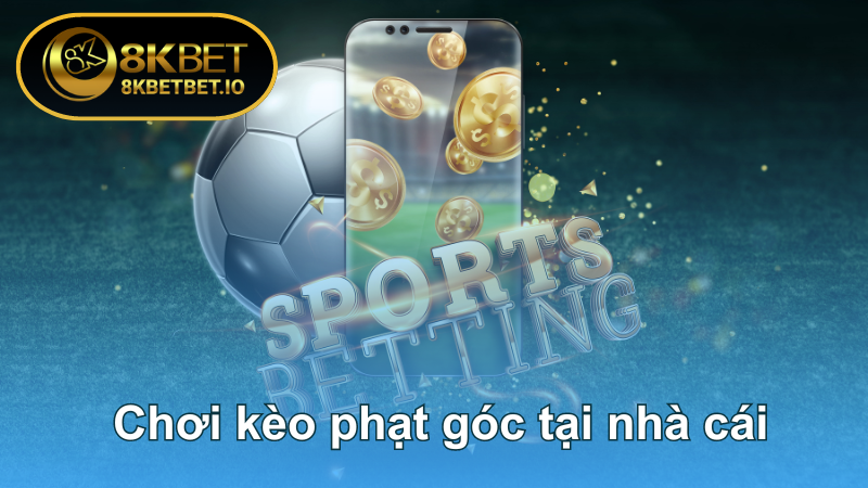 Tỷ Lệ Kèo Cá Cược Trực Tuyến: Tin Mới Nóng Hổi 2024 6 Chơi kèo phạt góc tại nhà cái
